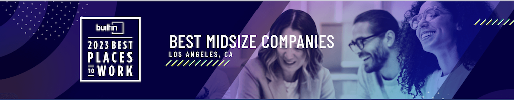 Built In 2023 best places to work. Best Midsize Companies in Los Angeles banner